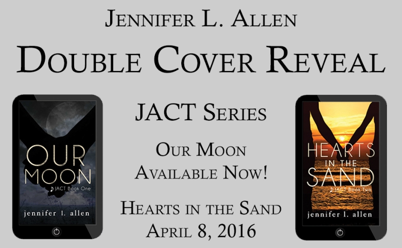Double Cover Reveal ~ Our Moon & Hearts in the Sand ~ by ~ Jennifer L. Allen