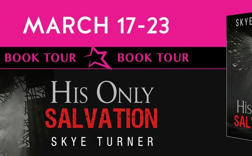 ~ Book Tour ~ His Only Salvation ~ by ~ Skye Turner