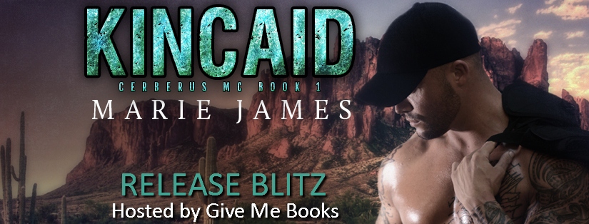 Release Day Blitz ~ Kincaid (Cerberus MC book 1) ~ by ~ Marie James