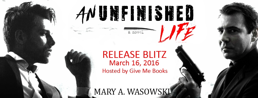 Release Blitz ~ An Unfinished Life ~ by ~ Mary A. Wasowski