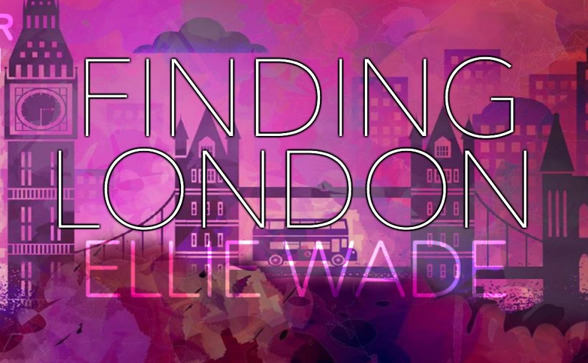 Blog Tour ~ Finding London ~ by ~ Ellie Wade