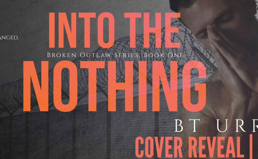 Cover Reveal ~ Into The Nothing ~ by ~ BT Urruela