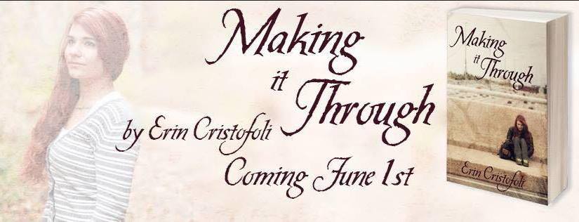 Cover Reveal ~ Making it Through ~ by ~ Erin Cristofoli