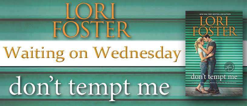 Teaser Blitz ~ Don’t Tempt Me ~ by ~ Lori Foster