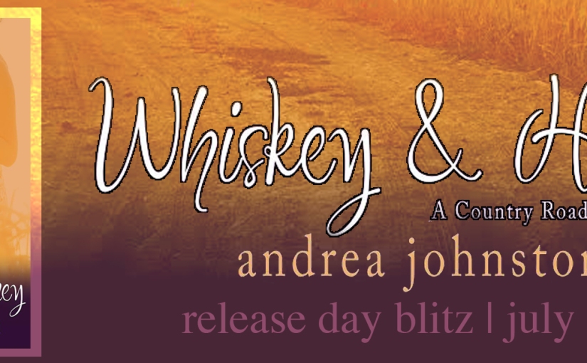 Release Day Blitz ~ Whiskey & Honey ~ by ~ Andrea Johnston