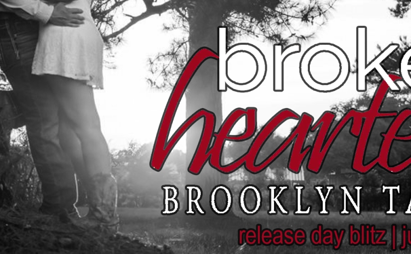 Release Day Blitz ~ Brokenhearted ~ by ~ Brooklyn Taylor