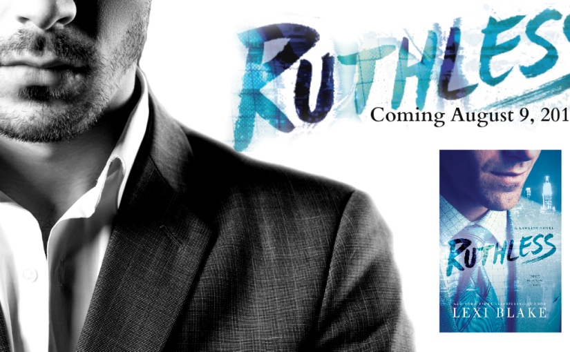 Excerpt Reveal ~ Ruthless ~ by ~ Lexi Blake