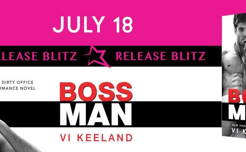 Release Day Blitz ~ Bossman ~ by ~ Vi Keeland