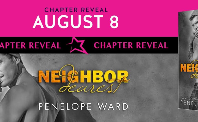 Chapter Reveal ~ Neighbor Dearest ~ by ~ Penelope Ward