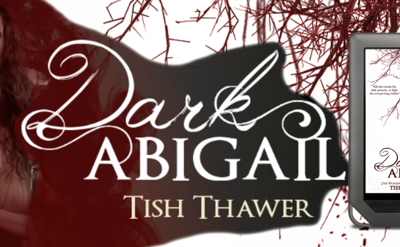 Release Blitz ~ Dark Abigail ~ by ~ Tish Thawer