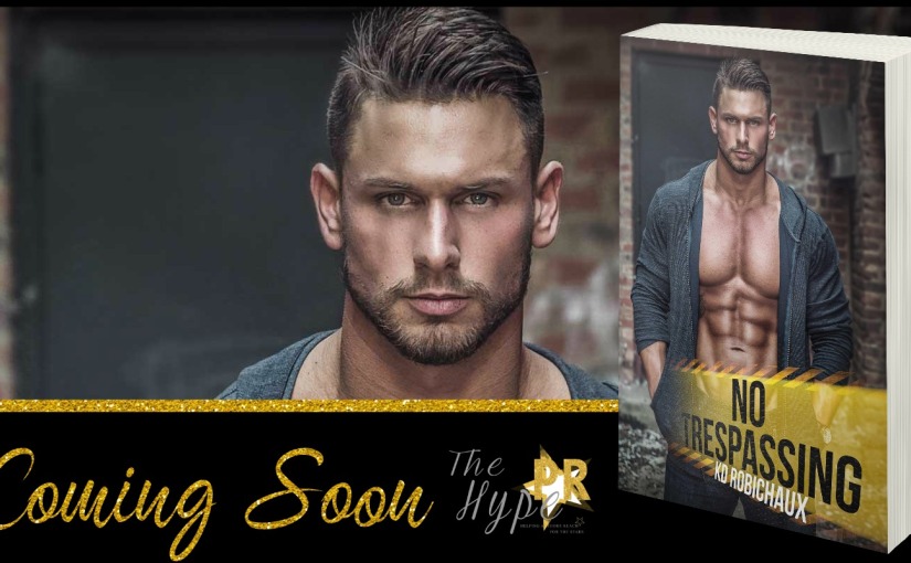 Cover Reveal ~ No Trespassing ~ by ~ KD Robichaux