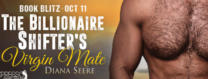 The Billionaire Shifter’s Virgin Mate ~ by ~ Diana Seere