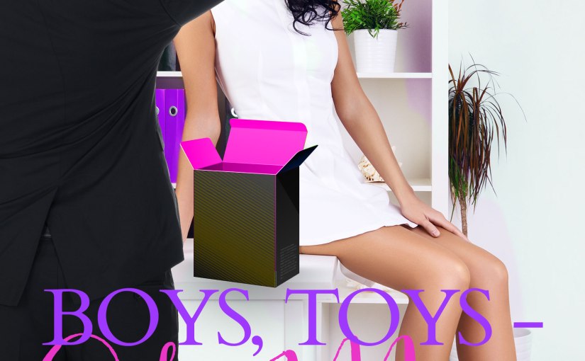 Release Day Blitz ~ Boys, Toys – Oh My ~ by ~ A.M. Willard