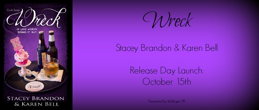 Release Day Launch ~ Wreck ~ by ~ Stacey Brandon & Karen Bell