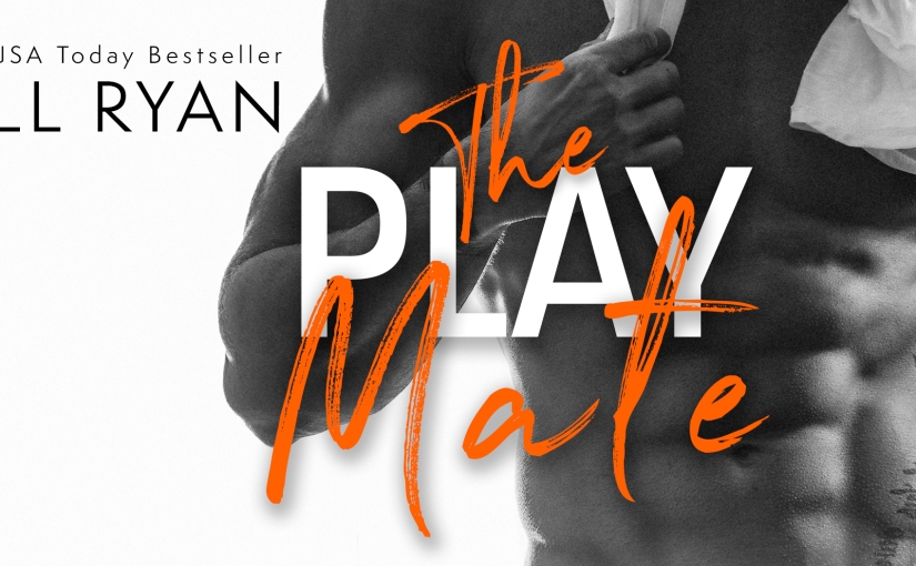 Cover Reveal ~ The Play Mate ~ by ~ Kendall Ryan