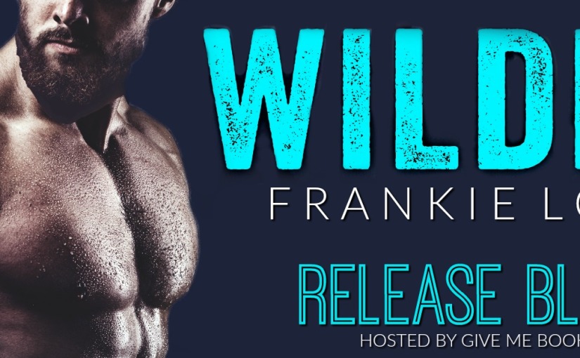 Release Blitz ~ Wilder ~ by ~ Frankie Love