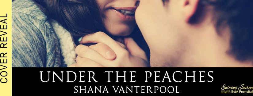 Cover Reveal ~ Under the Peaches ~ by ~ Shana Vanterpool