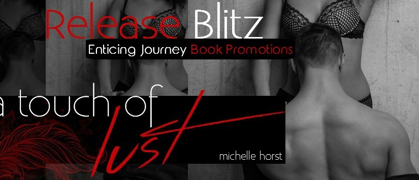 Release Blitz ~ A Touch of Lust ~ by ~ Michelle Horst
