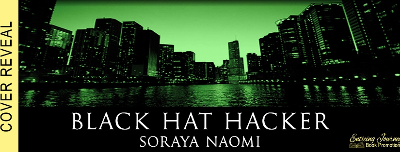 Cover Reveal ~ Black Hat Hacker ~ by ~ Soraya Naomi