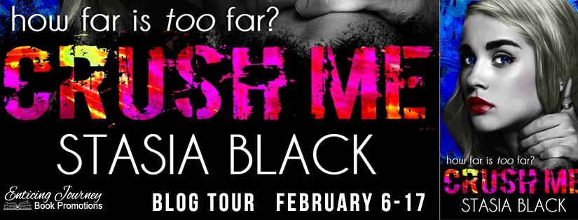 Blog Tour ~ Crush Me ~ by ~ Stasia Black