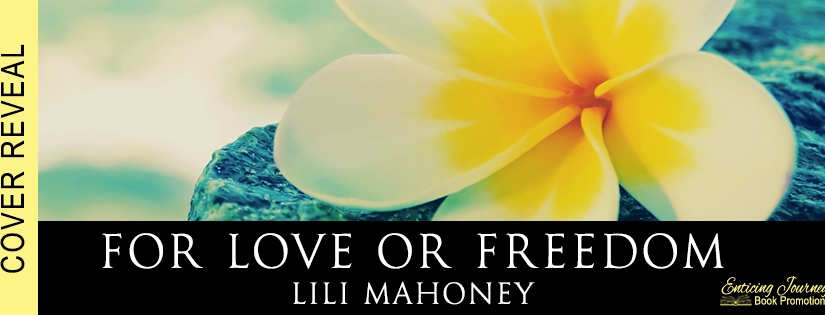 Cover Reveal ~ For Love or Freedom ~ by ~ Lili Mahoney