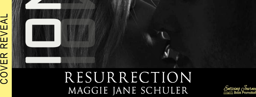 Cover Reveal ~ Resurrection~ by ~ Maggie Jane Schuler