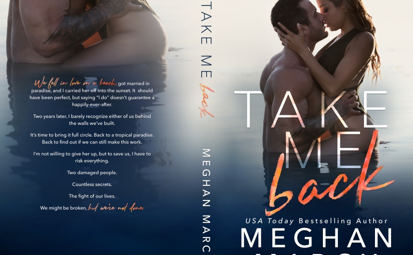 Cover Reveal ~ Take Me Back ~ by ~ Meghan March