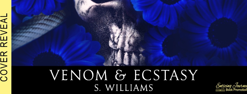 Cover Reveal ~ Venom & Ecstasy ~ by ~ S. Williams