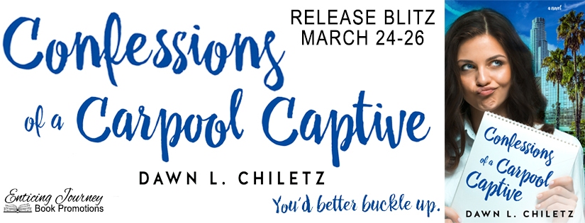 Release Blitz ~ Confessions of a Carpool Captive ~ by ~ Dawn L. Chiletz