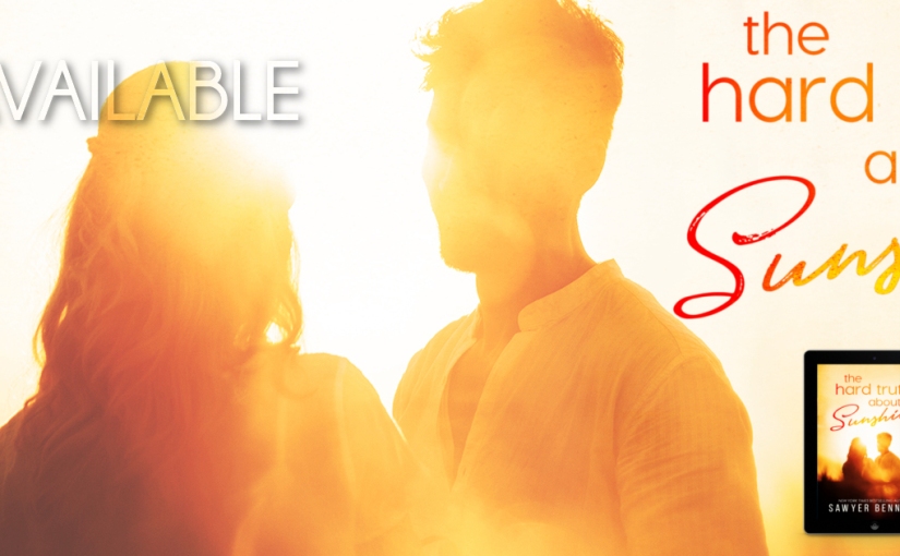 Release Day Launch ~ The Hard Truth About Sunshine ~ by ~ Sawyer Bennett