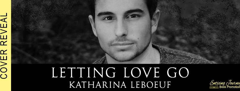 Cover Reveal ~ Letting Love Go ~ by ~ Katharina LeBoeuf
