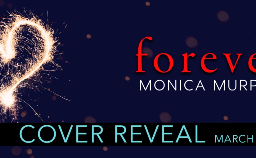 Cover Reveal ~ Forever ~ by ~ Monica Murphy