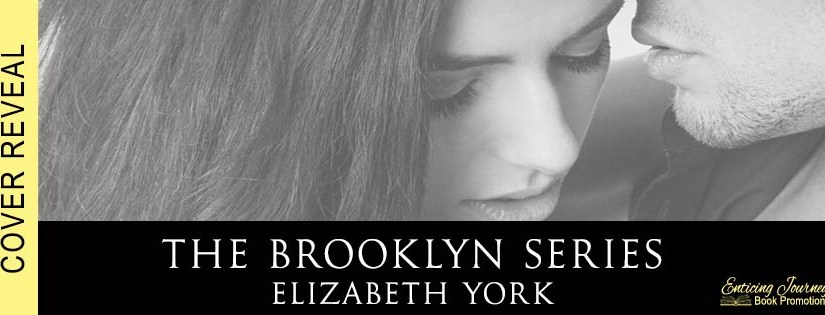 Series Cover Reveal ~ The Brooklyn Series ~ by ~ Elizabeth York