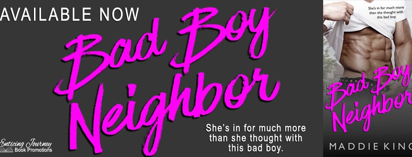 Release Blitz ~ Bad Boy Neighbor ~ by ~ Maddie King