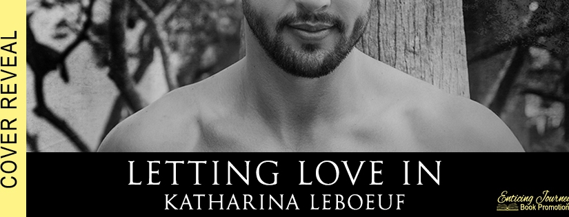 Cover Reveal ~ Letting Love In ~ by ~ Katharina LeBoeuf