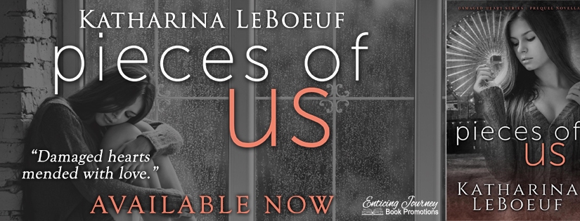Release Blitz ~ Pieces of Us ~ by ~ Katharina LeBoeuf