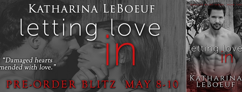 Pre-Order Blitz ~ Letting Love In ~ by ~ Katharina LeBoeuf