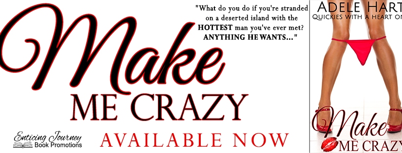 Release Blitz ~ Make Me Crazy ~ by ~ Adele Hart