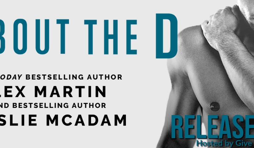 Release Blitz & Review ~ All About the D ~ by ~ Lex Martin & Leslie McAdam