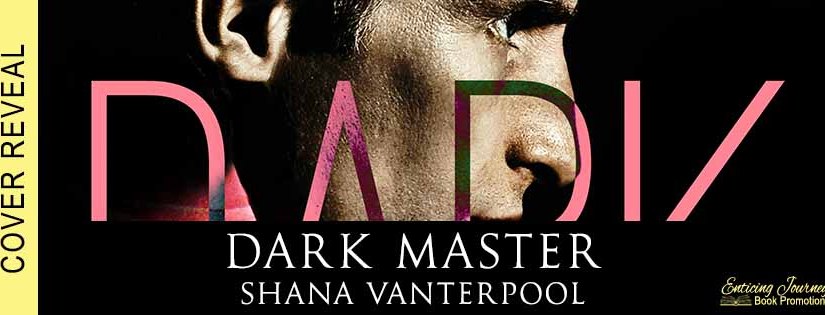 Cover Reveal ~ Dark Master ~ by ~ Shana Vanterpool