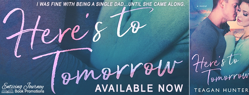 Re-Release Blitz ~ Here’s To Tomorrow ~ by ~ Teagan Hunter