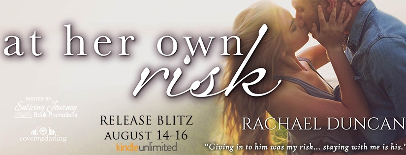 Release Blitz ~ At Her Own Risk ~ by ~ Rachael Duncan