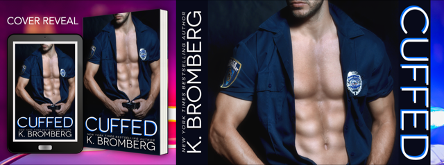 Cover Reveal ~ Cuffed ~ by ~ K. Bromberg