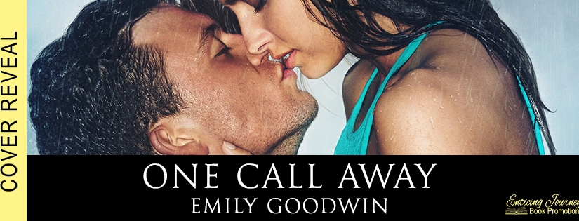 Cover Reveal ~ One Call Away ~ by ~ Emily Goodwin