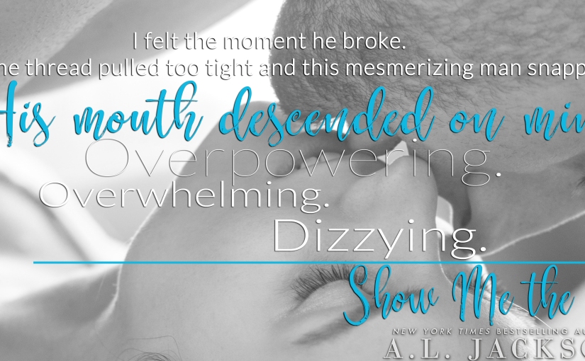 Cover Reveal ~ Show Me The Way ~ by ~ A.L. Jackson