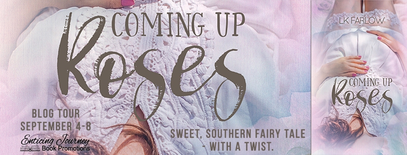 Blog Tour ~ Coming Up Roses ~ by ~ LK Farlow