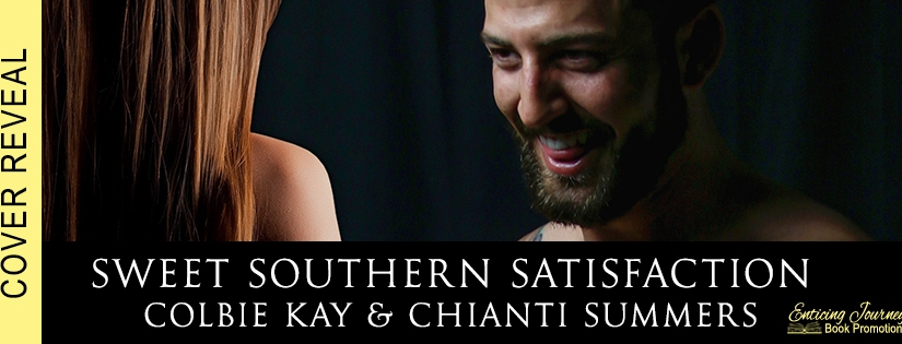 Cover Reveal ~ Sweet Southern Satisfaction ~ by ~ Colbie Kay & Chianti Summers