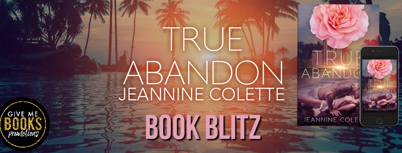 Book Blitz ~ True Abandon ~ by ~ Jeannine Colette