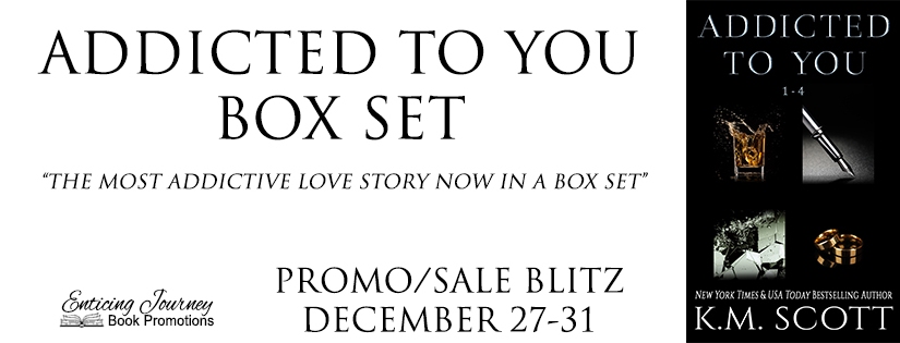 Promo Tour ~ Addicted to You box set ~ by ~ K.M. Scott