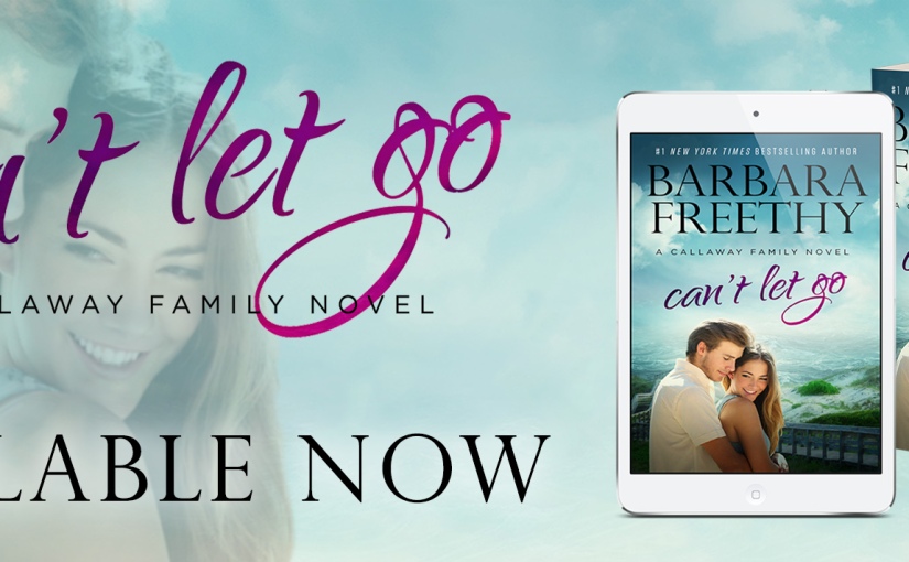 Release Blitz ~ Can’t Let Go ~ by ~ Barbara Freethy